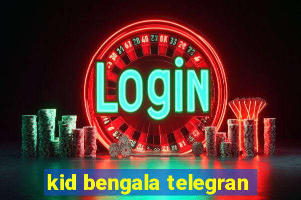 kid bengala telegran